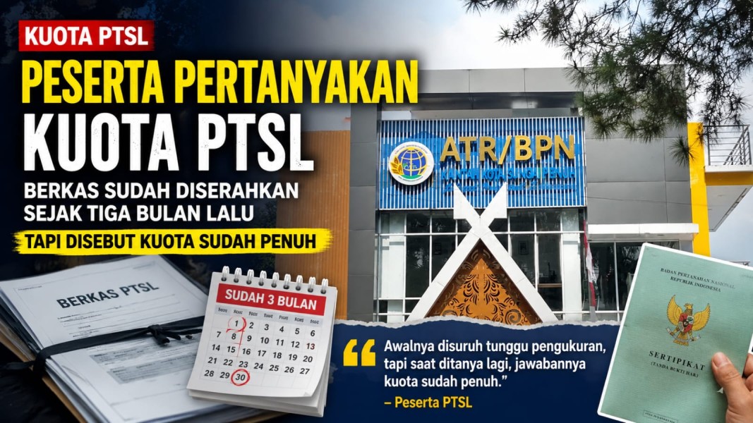 Kuota PTSL Disebut Penuh, Warga Sungai Penuh Pertanyakan Nasib Berkas yang Sudah Masuk